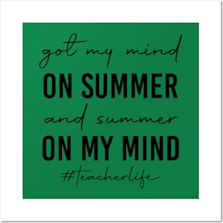 Teacher Life Got My Mind On Summer Funny Teachers Posters and Art